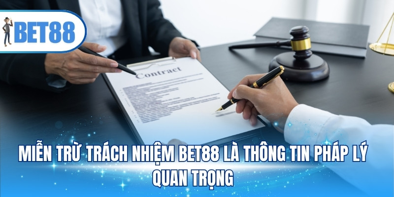 Miễn trừ trách nhiệm BET88 là thông tin pháp lý quan trọng