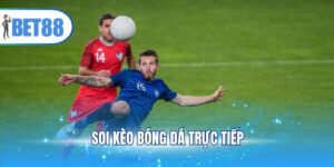 Soi Kèo Bóng Đá Trực Tiếp Nhà Cái Bet88 Hôm Nay Ngày Mai